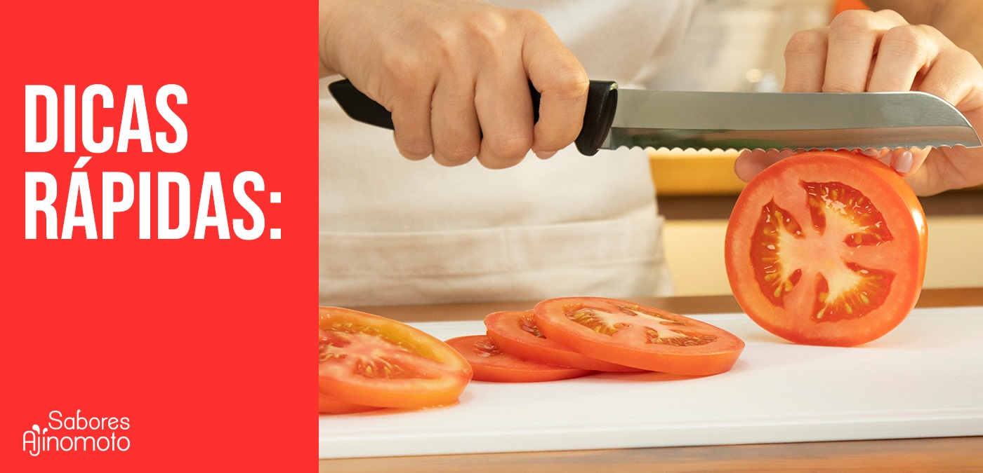 Dicas rápidas: Como cortar tomate